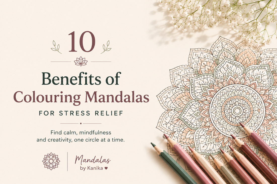 10 Benefits of Colouring Mandalas for Stress Relief